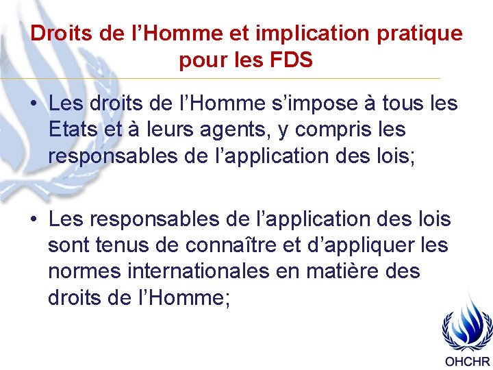 Droits de l’Homme et implication pratique pour les FDS • Les droits de l’Homme