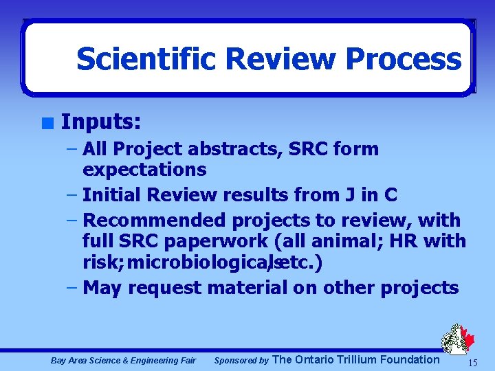 Scientific Review Process n Inputs: – All Project abstracts, SRC form expectations – Initial