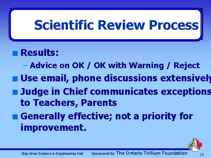 Scientific Review Process n Results: – Advice on OK / OK with Warning /