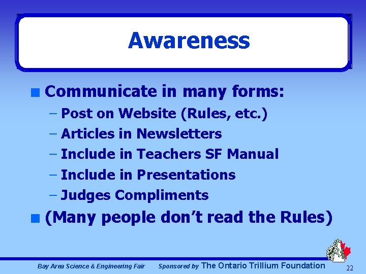 Awareness n Communicate in many forms: – Post on Website (Rules, etc. ) –