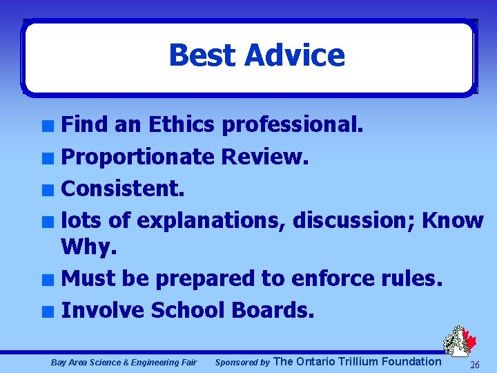 Best Advice Find an Ethics professional. n Proportionate Review. n Consistent. n lots of