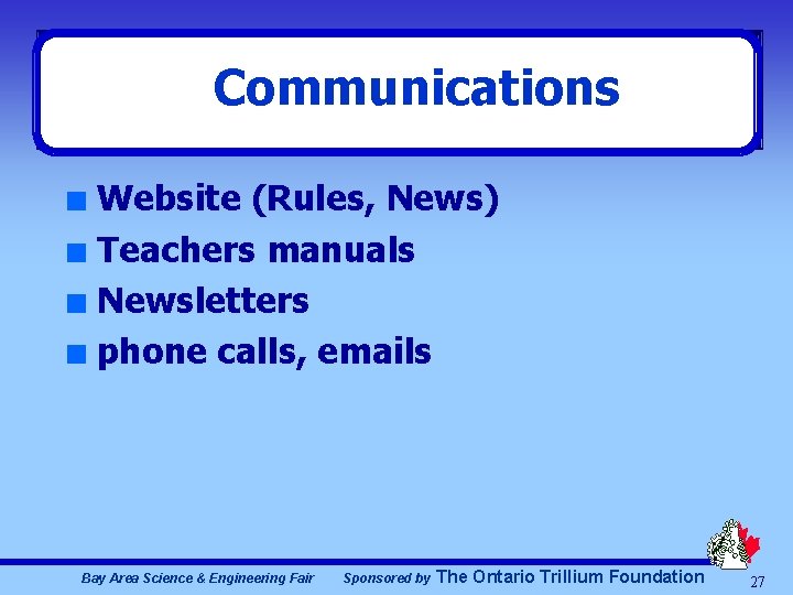 Communications Website (Rules, News) n Teachers manuals n Newsletters n phone calls, emails n