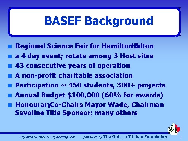 BASEF Background n n n n Regional Science Fair for Hamilton. Halton & a