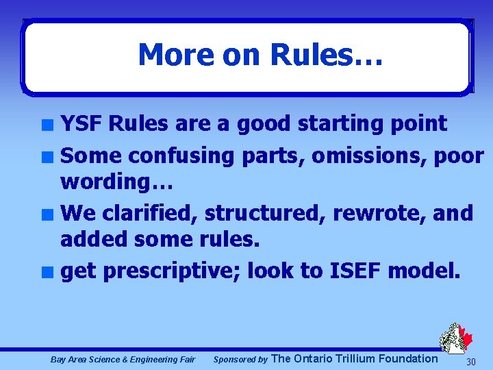 More on Rules… YSF Rules are a good starting point n Some confusing parts,