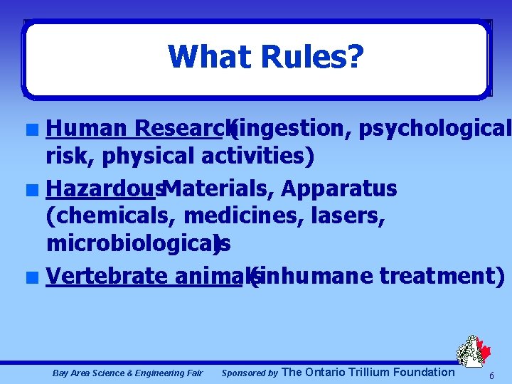 What Rules? Human Research(ingestion, psychological risk, physical activities) n Hazardous. Materials, Apparatus (chemicals, medicines,