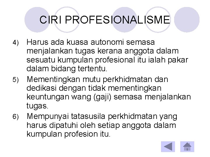 CIRI PROFESIONALISME Harus ada kuasa autonomi semasa menjalankan tugas kerana anggota dalam sesuatu kumpulan