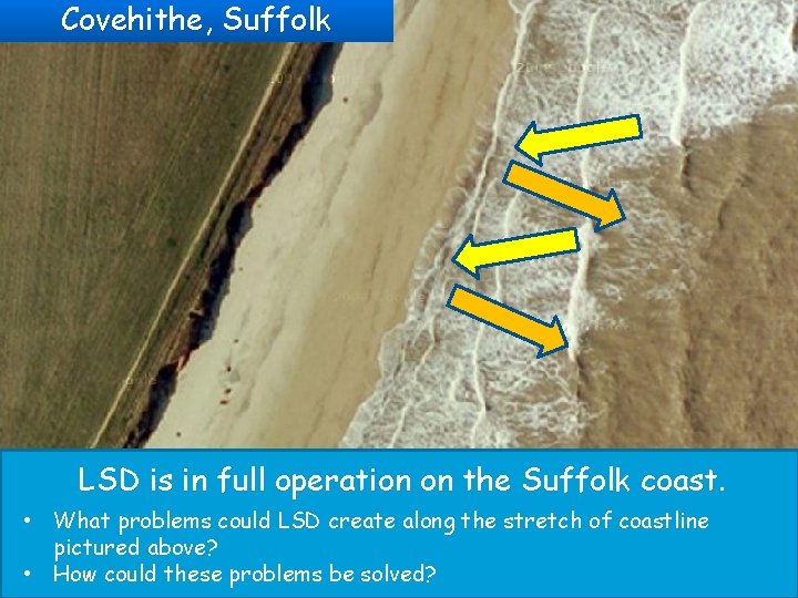 Covehithe, Suffolk LSD is in full operation on the Suffolk coast. • What problems