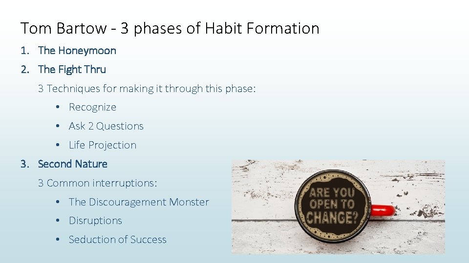 Tom Bartow - 3 phases of Habit Formation 1. The Honeymoon 2. The Fight