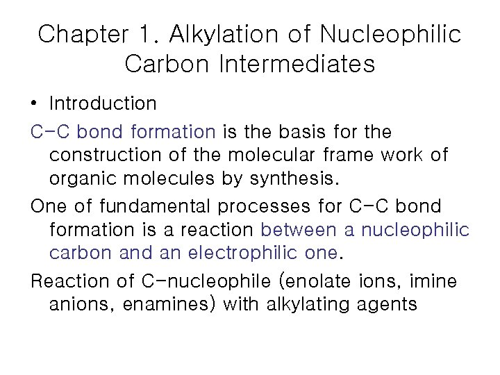 Chapter 1. Alkylation of Nucleophilic Carbon Intermediates • Introduction C-C bond formation is the Chapter 1. Alkylation of Nucleophilic Carbon Intermediates • Introduction C-C bond formation is the