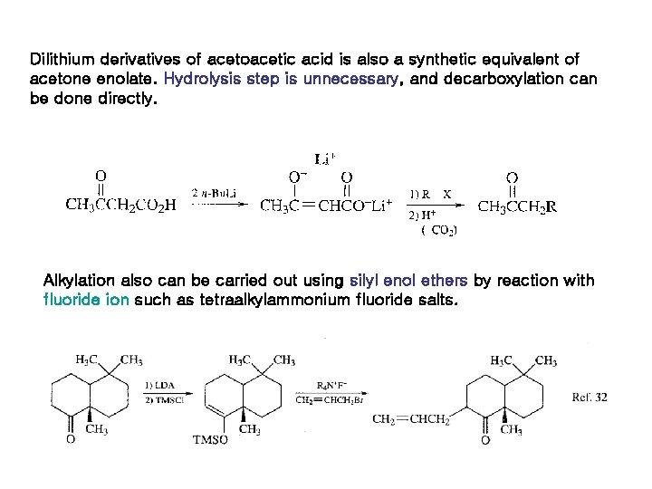 Dilithium derivatives of acetoacetic acid is also a synthetic equivalent of acetone enolate. Hydrolysis Dilithium derivatives of acetoacetic acid is also a synthetic equivalent of acetone enolate. Hydrolysis