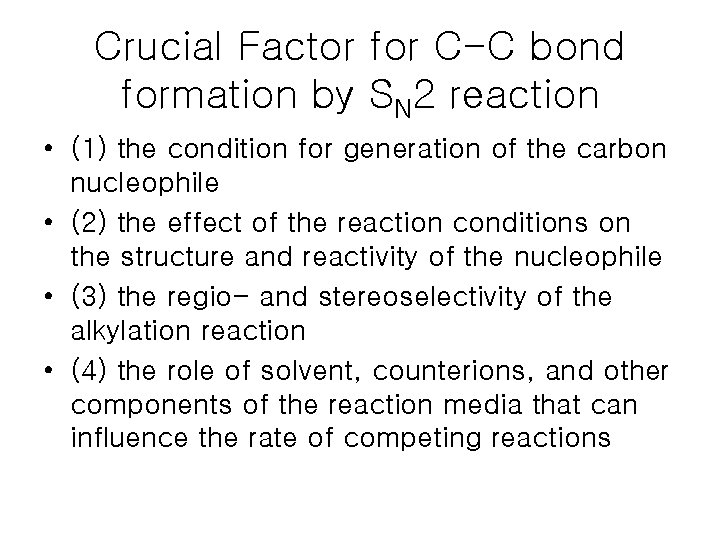 Crucial Factor for C-C bond formation by SN 2 reaction • (1) the condition Crucial Factor for C-C bond formation by SN 2 reaction • (1) the condition