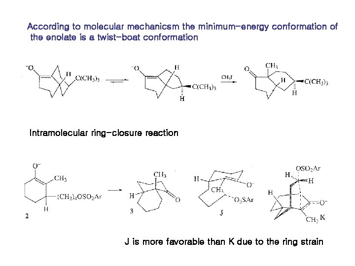 According to molecular mechanicsm the minimum-energy conformation of the enolate is a twist-boat conformation According to molecular mechanicsm the minimum-energy conformation of the enolate is a twist-boat conformation