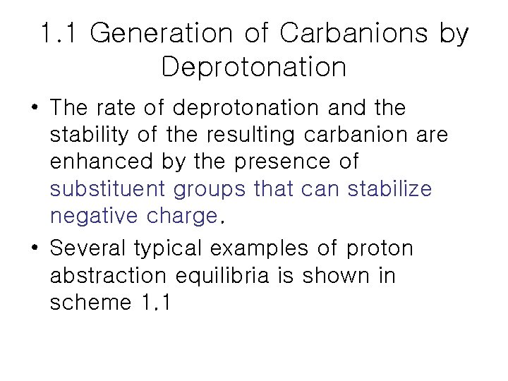 1. 1 Generation of Carbanions by Deprotonation • The rate of deprotonation and the 1. 1 Generation of Carbanions by Deprotonation • The rate of deprotonation and the