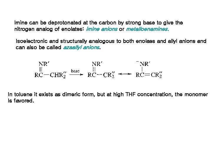 Imine can be deprotonated at the carbon by strong base to give the nitrogen Imine can be deprotonated at the carbon by strong base to give the nitrogen