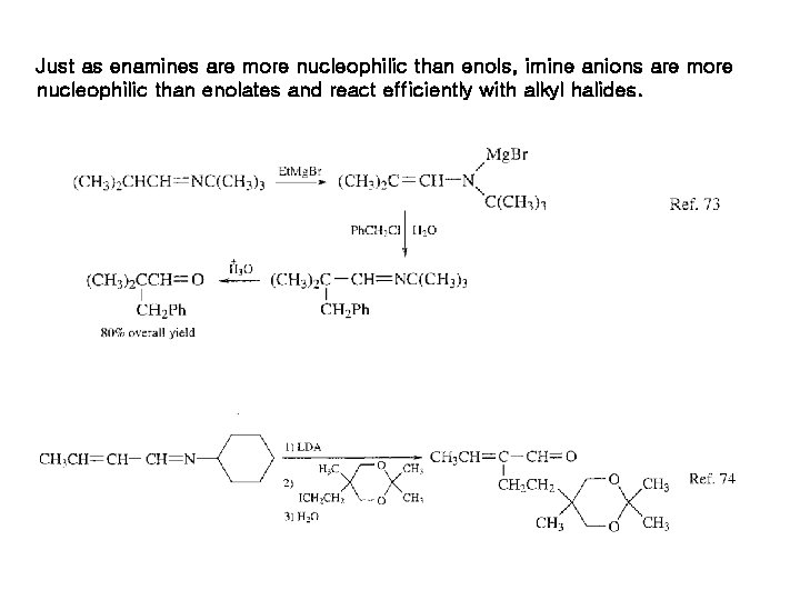 Just as enamines are more nucleophilic than enols, imine anions are more nucleophilic than Just as enamines are more nucleophilic than enols, imine anions are more nucleophilic than