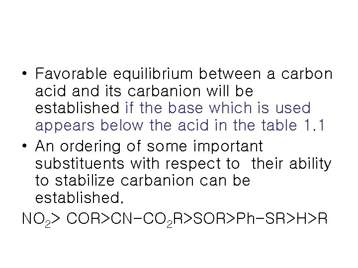 • Favorable equilibrium between a carbon acid and its carbanion will be established • Favorable equilibrium between a carbon acid and its carbanion will be established