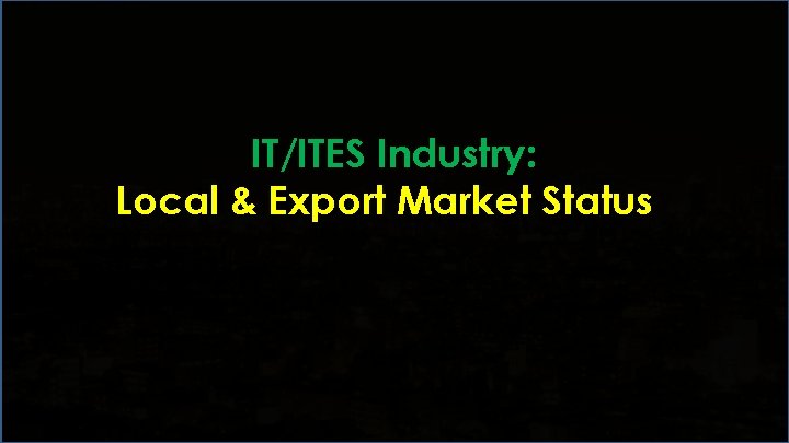 IT/ITES Industry: Local & Export Market Status 