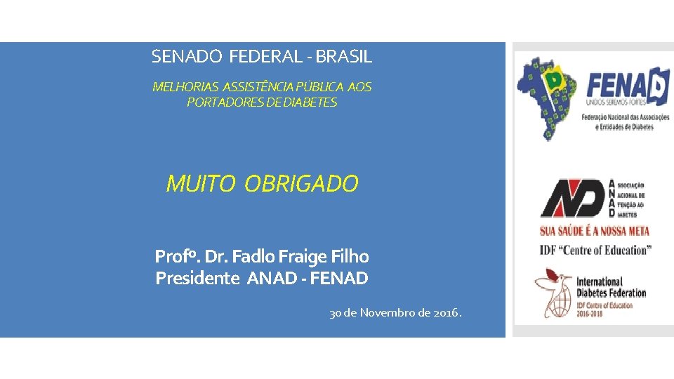 AUDIÊNCIA PÚBLICA SENADO FEDERAL - BRASIL MELHORIAS ASSISTÊNCIA PÚBLICA AOS PORTADORES DE DIABETES MUITO