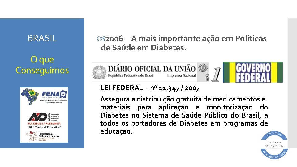 BRASIL 2006 – A mais importante ação em Políticas de Saúde em Diabetes. O