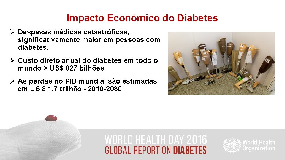 Impacto Econômico do Diabetes Ø Despesas médicas catastróficas, significativamente maior em pessoas com diabetes.