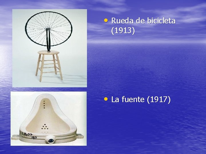  • Rueda de bicicleta (1913) • La fuente (1917) 