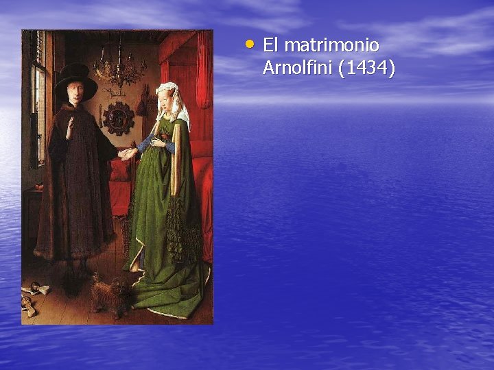  • El matrimonio Arnolfini (1434) 