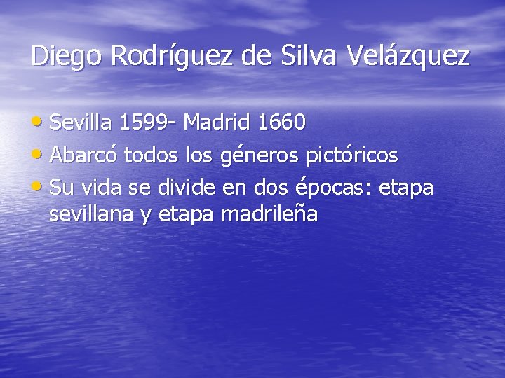 Diego Rodríguez de Silva Velázquez • Sevilla 1599 - Madrid 1660 • Abarcó todos