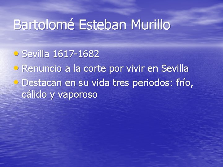 Bartolomé Esteban Murillo • Sevilla 1617 -1682 • Renuncio a la corte por vivir