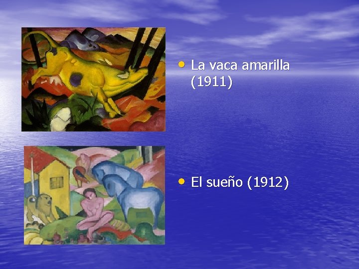  • La vaca amarilla (1911) • El sueño (1912) 