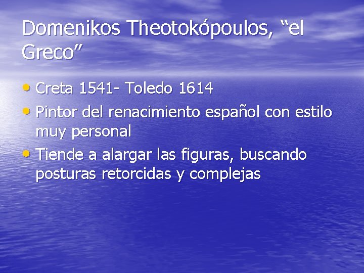 Domenikos Theotokópoulos, “el Greco” • Creta 1541 - Toledo 1614 • Pintor del renacimiento