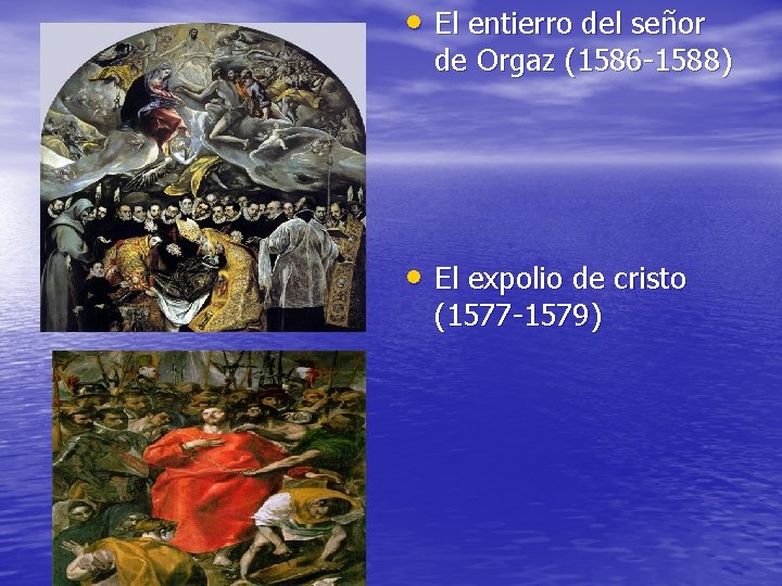  • El entierro del señor de Orgaz (1586 -1588) • El expolio de