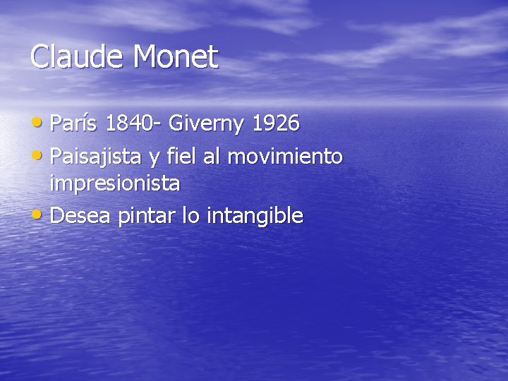 Claude Monet • París 1840 - Giverny 1926 • Paisajista y fiel al movimiento