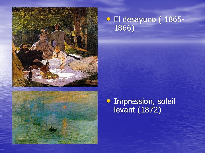  • El desayuno ( 18651866) • Impression, soleil levant (1872) 