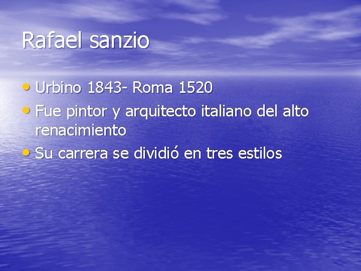 Rafael sanzio • Urbino 1843 - Roma 1520 • Fue pintor y arquitecto italiano
