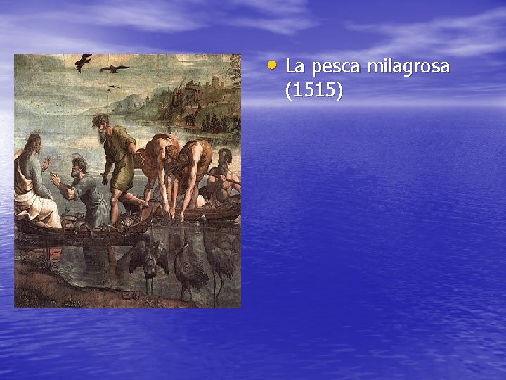  • La pesca milagrosa (1515) 