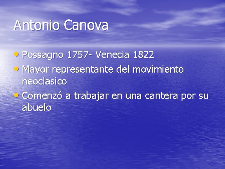 Antonio Canova • Possagno 1757 - Venecia 1822 • Mayor representante del movimiento neoclasico