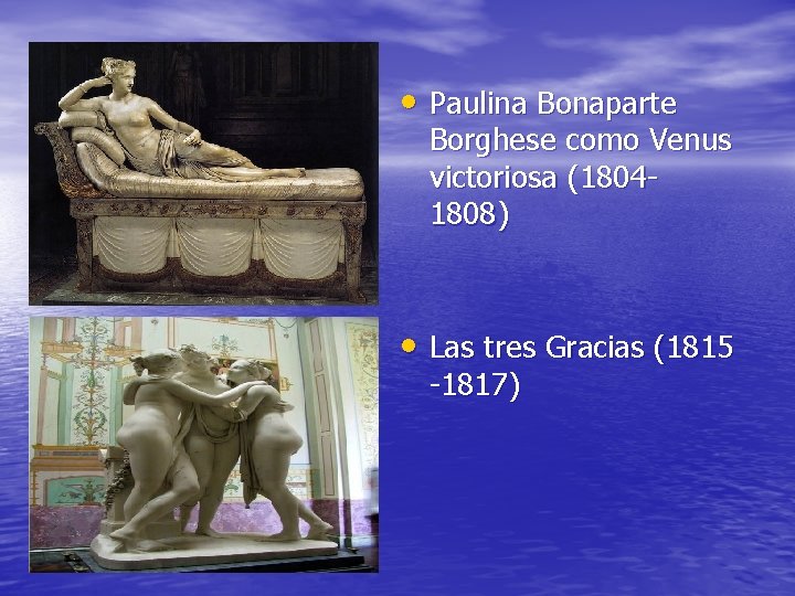  • Paulina Bonaparte Borghese como Venus victoriosa (18041808) • Las tres Gracias (1815