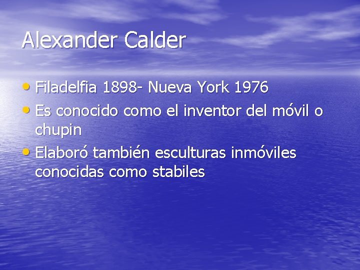 Alexander Calder • Filadelfia 1898 - Nueva York 1976 • Es conocido como el