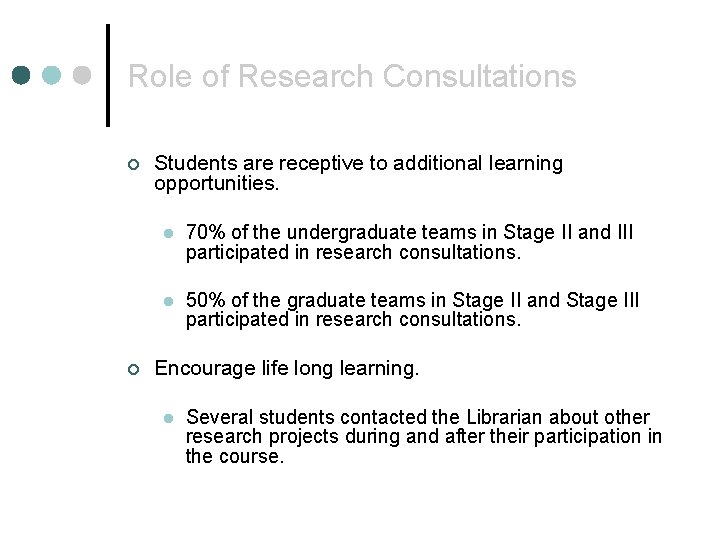 Role of Research Consultations ¢ ¢ Students are receptive to additional learning opportunities. l