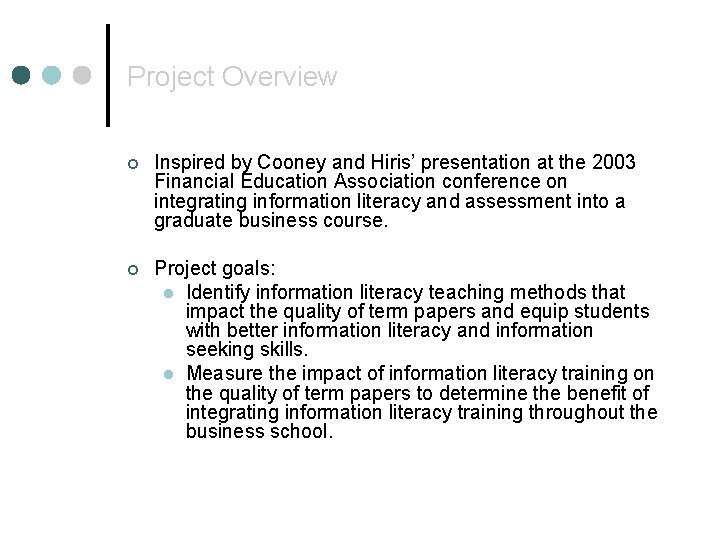 Project Overview ¢ Inspired by Cooney and Hiris’ presentation at the 2003 Financial Education