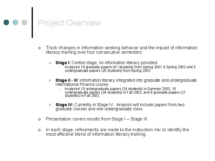 Project Overview ¢ Track changes in information seeking behavior and the impact of information