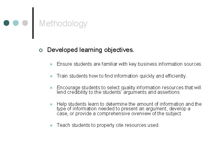 Methodology ¢ Developed learning objectives. l Ensure students are familiar with key business information
