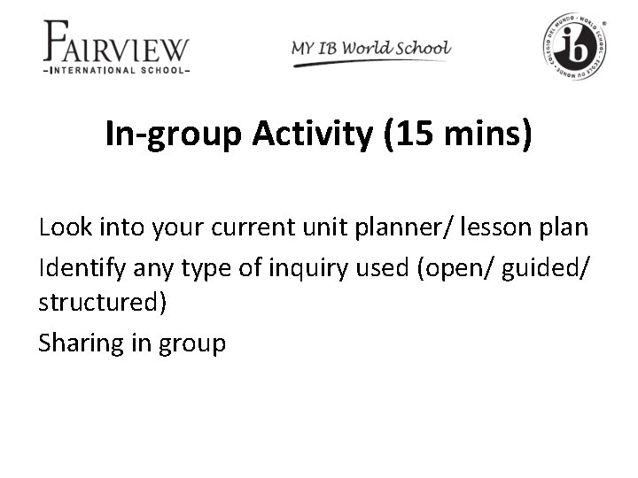 In-group Activity (15 mins) Look into your current unit planner/ lesson plan Identify any