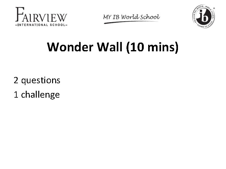Wonder Wall (10 mins) 2 questions 1 challenge 