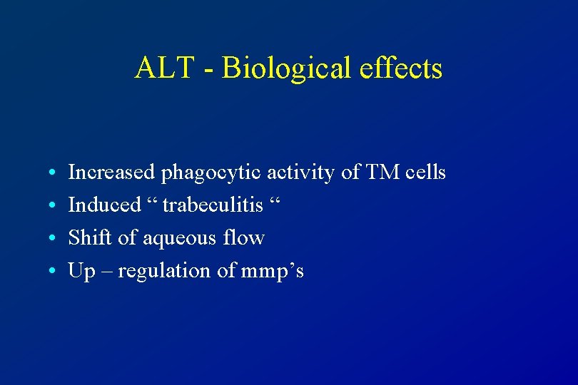 ALT - Biological effects • • Increased phagocytic activity of TM cells Induced “