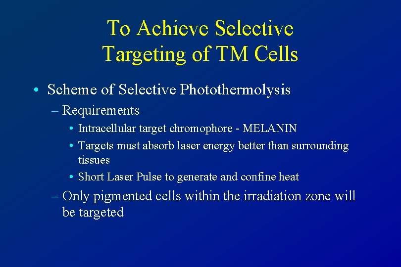 To Achieve Selective Targeting of TM Cells • Scheme of Selective Photothermolysis – Requirements