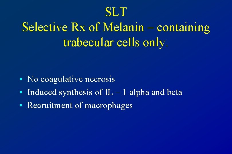 SLT Selective Rx of Melanin – containing trabecular cells only. • No coagulative necrosis