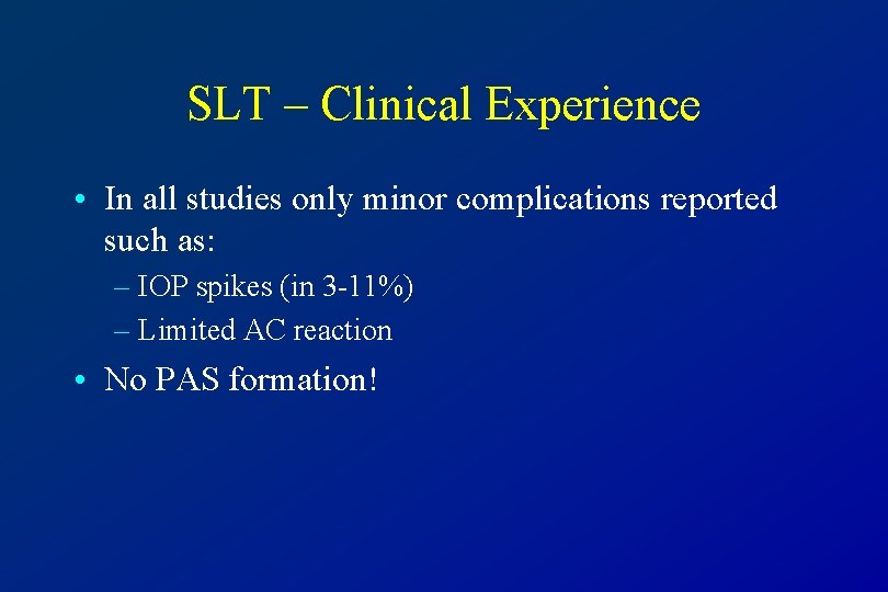 SLT – Clinical Experience • In all studies only minor complications reported such as: