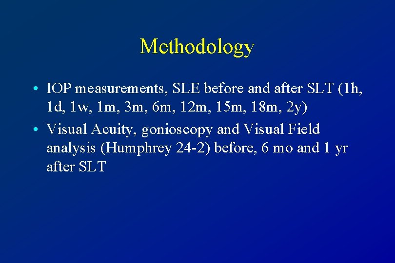 Methodology • IOP measurements, SLE before and after SLT (1 h, 1 d, 1