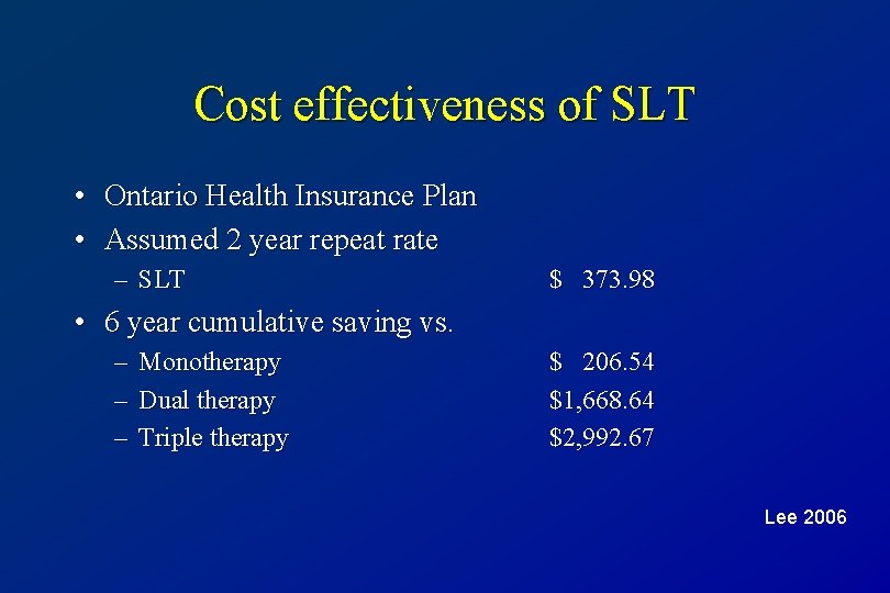 Cost effectiveness of SLT • Ontario Health Insurance Plan • Assumed 2 year repeat